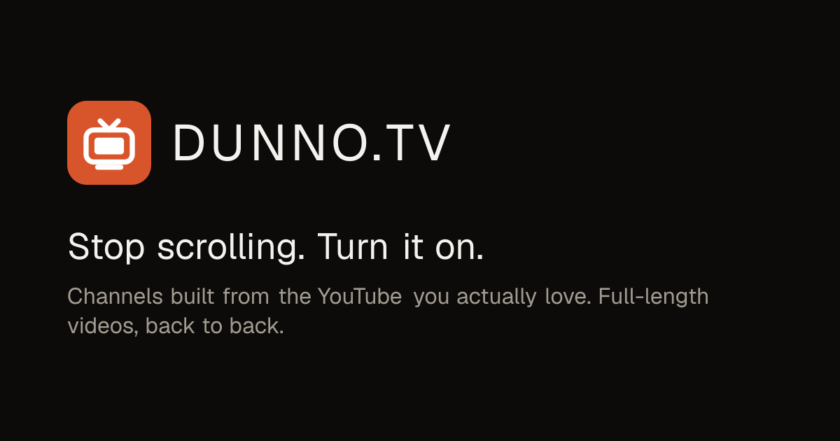 When I don't know that to watch on TV, I watch dunno.tv